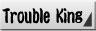 trouble
